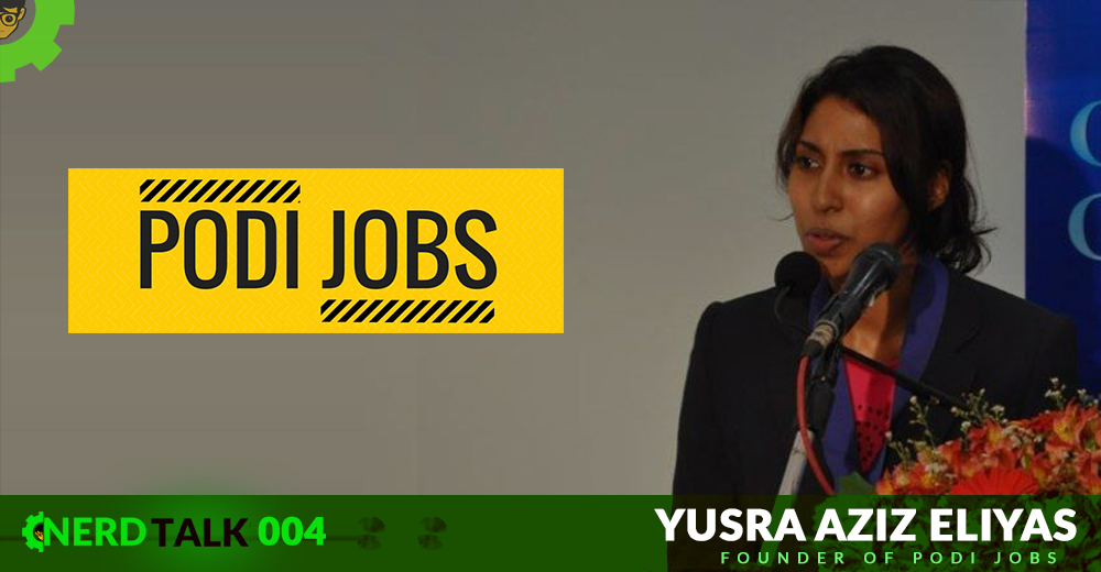 NerdTalk 004 - Yusra Aziz Eliyas – Founder of PODI JOBS