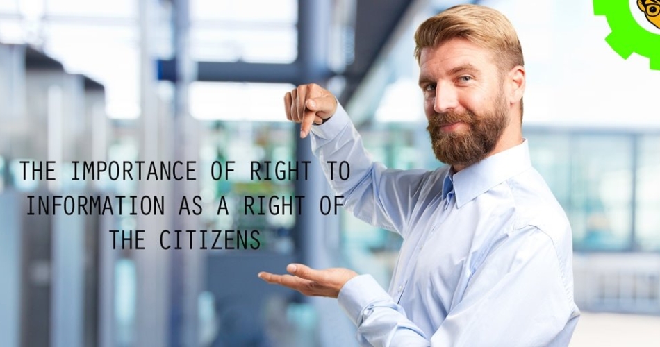 The Importance of Right to Information as a Right of the Citizens