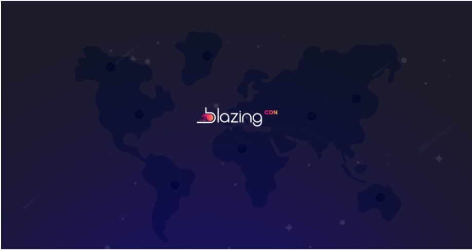 Blazing CDN – A Premium CDN Solution for Enterprise Clients